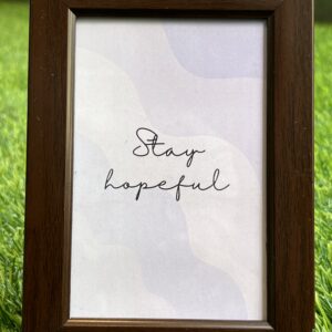 Stay Hopeful Desk Frame